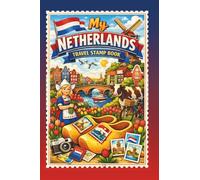 My Netherlands Travel Stamp Book: Travel Journal Stamp Book, Collecting Memories and Stamps at Famous Places and Train Stations, Stamp Passport