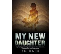 My New Daughter: A gripping psychological suspense of an obsessed, manipulative, scheming master.