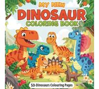 My New Dinosaur Coloring Book: 50+ Adorable Dinosaurs for Kids: Kid-friendly Designs | All Dinosaur Species | Ages 3 to 8 | Best For Dino lover Kids |