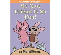 My New Friend Is So Fun!-An Elephant and Piggie Book