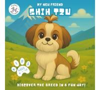 My New Friend Shih Tzu: A Fun Coloring and Activity Book for Kids Ages 4-10 About Their Favorite Dog Breed | Learn, Play, and Prepare for Your New Puppy