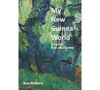 My New Guinea World: a memoir from 1962 to 1986