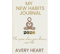 My New Habits Journal: The space where your dreams come true.