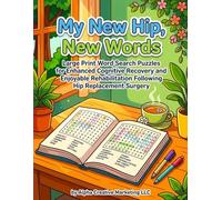 My New Hip, New Words: Large Print Word Search Puzzles for Enhanced Cognitive Recovery and Enjoyable Rehabilition Following Hip Replacement Surgery