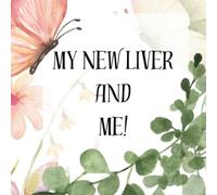 My new liver and me: A story of bravery, hope and the gift of life