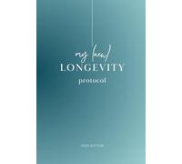 My (New) Longevity Protocol: A Guided Journal for Building Consistent Health Habits and Tracking Energy, Sleep, and Daily Well-Being