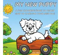 My New Puppy: A Fun Coloring Book to Learn How to Care for Your New Dog