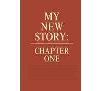 My New Story: Chapter One: Lined Notebook for Writers, Overthinkers, Creative Chaos Lovers & List-Makers | Perfect Gift | Ideal for Work School Office