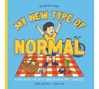 My New Type of Normal: A Day in the Life of a Toddler with Type 1 Diabetes