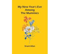 My New Year's Eve Among The Mummies