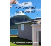 My Newfoundland Cabin Journal: A classic Newfie notebook with a beautiful scene on the cover. Use at cabin and away. Share memories, stories and keep ... x 9” size with 120 lined pages….great gift.