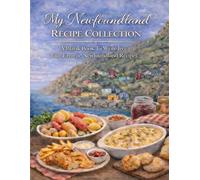 My Newfoundland Recipe Collection: A Blank Book To Record Your Favorite Newfoundland Recipes