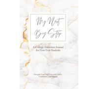 My Next Big Step: A College Transition Journal for First-Year Students: Navigate Your First Year with Clarity, Confidence, and Purpose