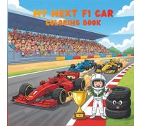 My Next F1 Car Coloring Book: Motor Sports, Tracks & Drivers (Big Book Age 3-8) (Motorsports Adventures for Young Fans)
