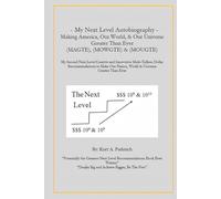 My Next Level Autobiography: Making America, Our World, & Our Universe Greater Than Ever