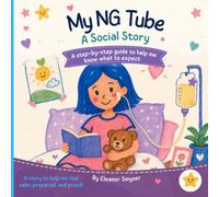 My NG Tube: A Social Story (Medical Social Stories for Children)