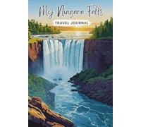 My Niagara Falls Travel Journal: A Personal Travel Companion for Your Niagara Falls Trip
