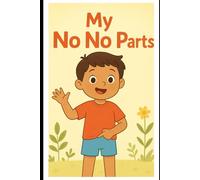 My No No Parts: A book about safe and unsafe touches