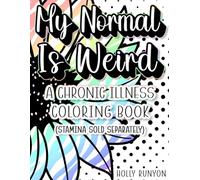 My Normal Is Weird: A Chronic Illness Coloring Book (Stamina Sold Separately)