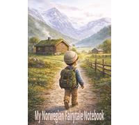 My Norwegian Fairytale Notebook: Pack your dreams and follow the path ahead. In these pages, jot down every brave and wondrous adventure