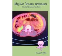 My Not Chosen Adventure: A Medical Mystery and Love Story