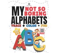 My Not So Boring Alphabets Book: Learn Alphabets in Fun Way