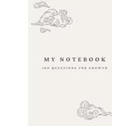 My Notebook: 100 Questions for Personal Growth and Self-Discovery