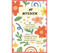 MY NOTEBOOK: A pretty place to write or scribble the most important things