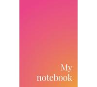 My Notebook: Beautiful 6x9 Lined Journal - 120 Pages | A Perfect Gift for Students, Writers, and Dreamers