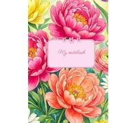 My Notebook: Bright Peony Floral Aesthetic Lined Notebook for Writing, Notes, Journaling and Creative Ideas - Colorful Flower Cover Journal