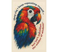 My Notebook - Crazy Little Animals: The Nonstop Parrot: A Blank Notebook with Gentle Humor and Encouraging Thought for Work and Study