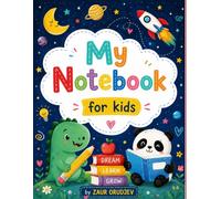 My Notebook for Kids - Fun and Cute Writing Journal for Boys and Girls with Blank Pages for Drawing, Writing, School Notes and Creative Ideas