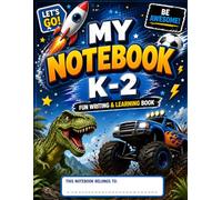 My Notebook K-2 for Boys: Fun Writing & Learning Book: Cool Cars, Dinosaur & Space Theme - Practice Writing, Drawing & Creativity for Kids Ages 4-8