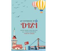 MY NOTEBOOK OF DIZI: FOR FANS OF TURKISH SERIES (size A5): Note down and review all your favourite turkish series (THIS IS ONLY THE BEGIN)