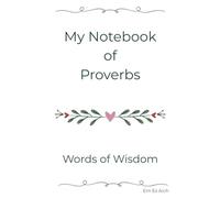My Notebook of Proverbs: Words of Wisdom to Inspire Your Daily Thoughts, Reflections, and Prayers