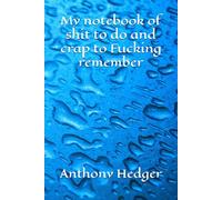 My notebook of shit to do and crap to Fucking remember