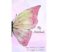 My Notebook Ogni farfalla è il risultato del coraggio di cambiare - Quaderno motivazionale 6x9 a righe: Taccuino con frase ispirazionale - Perfetto per appunti, riflessioni e crescita personale
