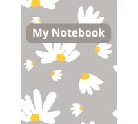 My Notebook: Ruled Journal Notebook | Suitable for Personal, Work & studies | 8.5"X11" Size, 120 Pages | Perfect for Writing Notes , Taking Business ... School Supplies | White flowers design