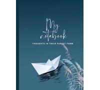 My Notebook-Thoughts in Their Purest Form: Minimalist Lined Notebook- College Ruled, 120 Pages, 8.5 x 11| Clean Aesthetic Design for Clear Thoughts, Journaling, Reflection, and Focused Writing