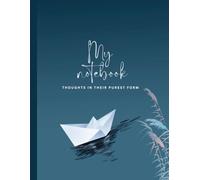 My Notebook-Thoughts in Their Purest Form: Minimalist Lined Notebook- College Ruled, 120 Pages, 8.5 x 11| Clean Aesthetic Design for Clear Thoughts, Journaling, Reflection, and Focused Writing