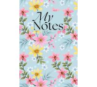 My Notes: 120 Pages to Capture Your Thoughts, Dreams, and Plans - Turn Your Ideas into Action and Your Visions into Reality
