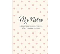 My Notes. A BEAUTIFUL LINED NOTEBOOK FOR EVERYDAY USE.: Polka Dot Lined Notebook for Women - Elegant Minimalist Journal for Writing, Notes & Ideas (6x9, 100 Pages, Matte Cover)