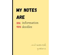 My notes are: 10% information, 90% doodles..and existential questions.: Funny Gift Notebook Journal for Friends and Fanily, Student notebook