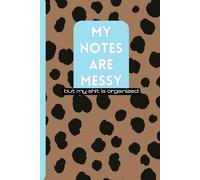 My Notes Are Messy But My Sh*t Is Organized: A Hilarious Journal for Moms, Students & Creative Hot Messes | Funny Sarcastic Journal