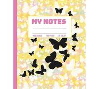 My Notes: Butterfly Composition Notebook: 100 Lined Pages for Ideas, Writing, Office and School Use