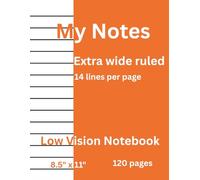 My Notes, Notebook for People with Low Vision and Those who Need More Space to Write (Orange): Bold Lined Paper Notebook with extra wide line spacing, 120 pages, 8.5”x 11” (21.59 x 27.94 cm)