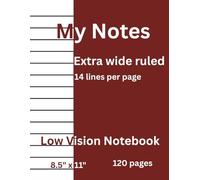 My Notes, Notebook for People with Low Vision and Those who Need More Space to Write (Red): Bold Lined Paper Notebook with extra wide line spacing, 120 pages, 8.5”x 11” (21.59 x 27.94 cm)