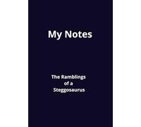 My Notes: The Ramblings of a Steggosaurus