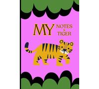 My Notes & Tiger: A bold notebook with a tiger design - perfect for kids, animal lovers, and anyone who enjoys fun journals.