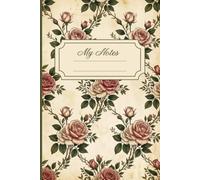 My Notes: Vintage Blush Roses: Capture your thoughts, ideas, notes, and inspirations in timeless style.